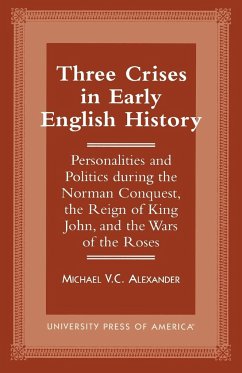 Three Crises in Early English History - Alexander, Michael V. C.