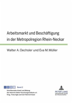 Arbeitsmarkt und Beschäftigung in der Metropolregion Rhein-Neckar - Oechsler, Walter A.;Müller, Eva