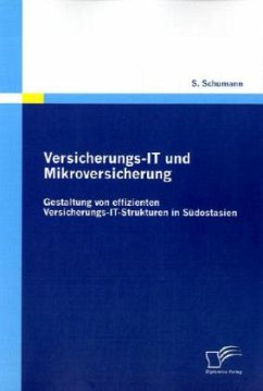 Versicherungs-IT und Mikroversicherung: Gestaltung von effizienten Versicherungs-IT-Strukturen in Südostasien - Schumann, Sven