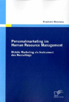 Personalmarketing im Human Resource Management: Mobile Marketing als Instrument des Recruitings - Nencheva, Krasimira