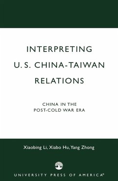 Interpreting U.S.-China-Taiwan Relations - Li, Xiabing; Hu, Xiabo; Zhong, Yang