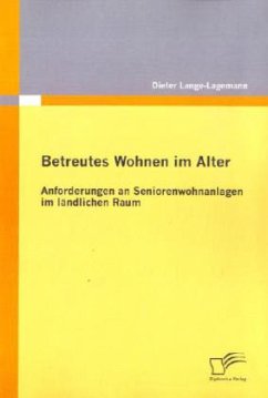 Betreutes Wohnen im Alter: Anforderungen an Seniorenwohnanlagen im ländlichen Raum - Lange-Lagemann, Dieter