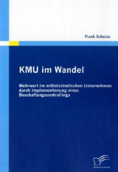 KMU im Wandel: Mehrwert im mittelständischen Unternehmen durch Implementierung eines Beschaffungscontrollings - Schulze, Frank
