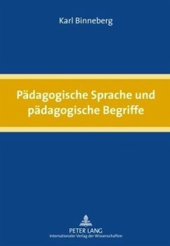 Pädagogische Sprache und pädagogische Begriffe - Binneberg, Karl