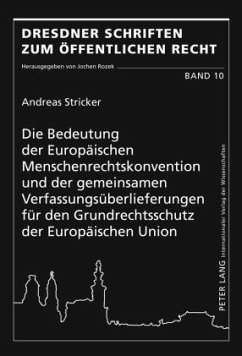 Die Bedeutung der Europäischen Menschenrechtskonvention und der gemeinsamen Verfassungsüberlieferungen für den Grundrechtsschutz der Europäischen Union - Stricker, Andreas
