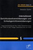 Internationale Gerichtsstandsvereinbarungen und Schiedsgerichtsvereinbarungen: Gegenüberstellung des New Yorker Übereinkommens von 1958 mit dem Haager Übereinkommen von 2005