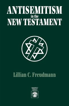 Antisemitism in the New Testament - Freudmann, Lillian C.