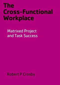 The Cross-Functional Workplace - Crosby, Robert P The Cross-Functional Workplace - Crosby, Robert P