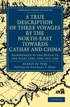 A True Description of Three Voyages by the North-East Towards Cathay and China - Veer, Gerrit de