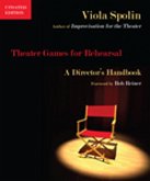 Theater Games for Rehearsal Theater Games for Rehearsal