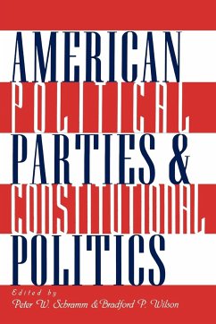 American Political Parties and Constitutional Politics - Schramm, Peter W.