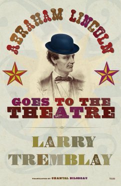 Abraham Lincoln Goes to the Theatre - Tremblay, Larry