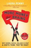 More Money Than Brains: Why School Sucks, College Is Crap, & Idiots Think They're Right