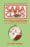 Sara Claus and the Flying Christmas Pigs