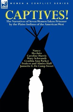 Captives! The Narratives of Seven Women Taken Prisoner by the Plains Indians of the American West