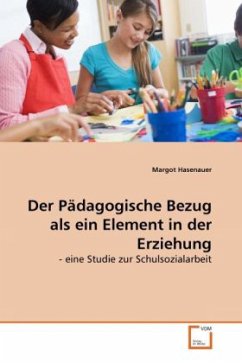 Der Pädagogische Bezug als ein Element in der Erziehung - Hasenauer, Margot