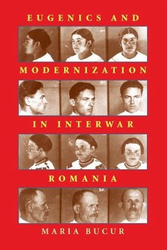 Eugenics and Modernization in Interwar Romania - Bucur, Maria