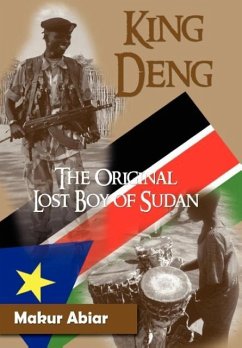 King Deng, the Original Lost Boy of Sudan - Abiar, Makur; Fenelon, Guy-Luce