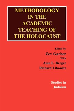 Methodology in the Academic Teaching of the Holocaust - Garber, Zev; Berger, Alan L.; Libowitz, Richard