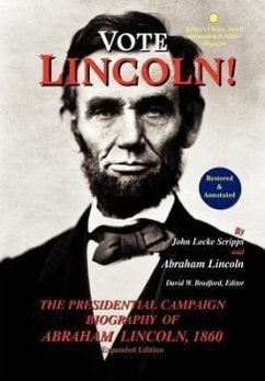 Vote Lincoln! the Presidential Campaign Biography of Abraham Lincoln, 1860; Restored and Annotated (Expanded Edition, Hardcover) - Scripps, John Locke; Lincoln, Abraham; Scripps, J L