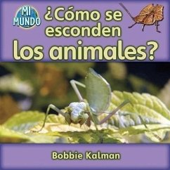 ¿Cómo Se Esconden Los Animales? (How Do Animals Hide?) - Kalman, Bobbie