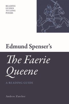Edmund Spenser's 'The Faerie Queene': A Reading Guide - Zurcher, Andrew