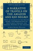 A Narrative of Travels on the Amazon and Rio Negro, with an Account of the Native Tribes, and Observ