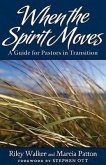 When the Spirit Moves: A Guide for Ministers in Transition