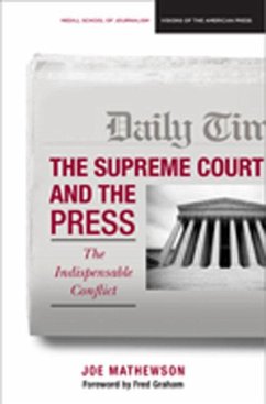 The Supreme Court and the Press: The Indispensable Conflict - Mathewson, Joe