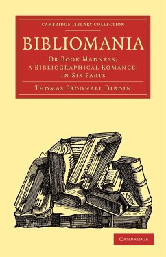 Bibliomania - Dibdin, Thomas Frognall; Thomas Frognall, Dibdin