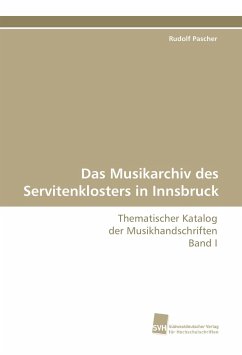 Das Musikarchiv des Servitenklosters in Innsbruck - Pascher, Rudolf