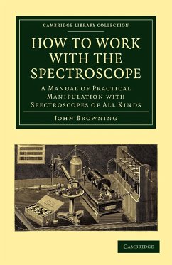 How to Work with the Spectroscope - Browning, John; John, Browning
