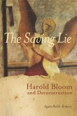 The Saving Lie: Harold Bloom and Deconstruction