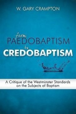 From Paedobaptism to Credobaptism - Crampton, W. Gary