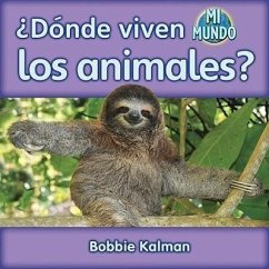 ¿Dónde Viven Los Animales? (Where Do Animals Live?) - Kalman, Bobbie