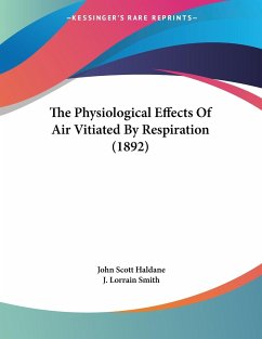 The Physiological Effects Of Air Vitiated By Respiration (1892) - Haldane, John Scott; Smith, J. Lorrain