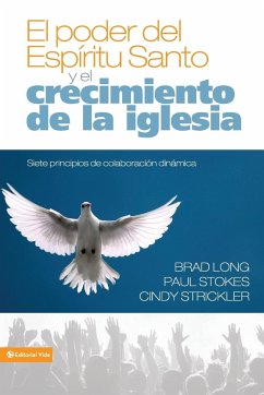 El Poder del Espiritu Santo y el Crecimiento de la Iglesia - Long, Brad; Stokes, Paul; Strickler, Cindy