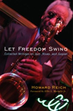 Let Freedom Swing: Collected Writings on Jazz, Blues, and Gospel - Reich, Howard