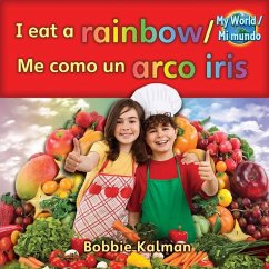 I Eat a Rainbow / Me Como Un Arco Iris - Kalman, Bobbie