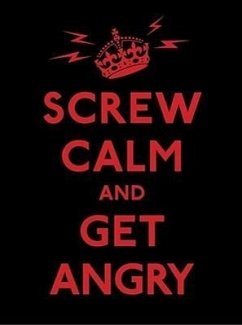 Screw Calm and Get Angry - Andrews Mcmeel Publishing; Editor