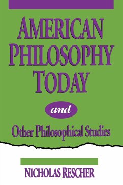 American Philosophy Today, and Other Philosophical Studies - Rescher, Nicholas