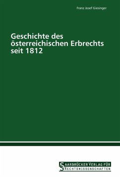 Geschichte des österreichischen Erbrechts seit 1812 - Giesinger, Franz Josef