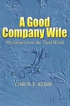 A Good Company Wife: My Stories from the Third World - Klink, Carol E.