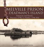 Melville Prison and Deadman's Island: American and French Prisoners of War in Halifax 1794-1816