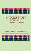 Maggie's Story: Teachings of a Cherokee Healer