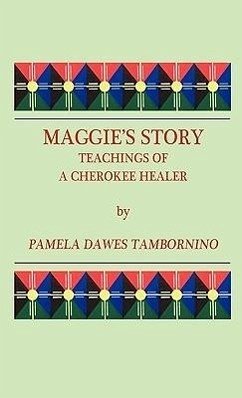 Maggie's Story: Teachings of a Cherokee Healer - Tambornino, Pamela Dawes