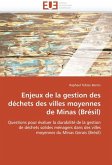 Enjeux de la Gestion Des Déchets Des Villes Moyennes de Minas (Brésil)