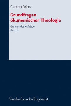 Grundfragen ökumenischer Theologie - Wenz, Gunther