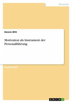 Motivation als Instrument der Personalführung - Witt, Dennis