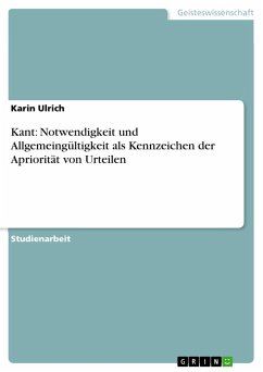 Kant: Notwendigkeit und Allgemeingültigkeit als Kennzeichen der Apriorität von Urteilen - Ulrich, Karin